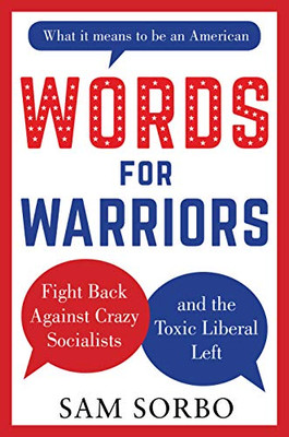 WORDS FOR WARRIORS: Fight Back Against Crazy Socialists and the Toxic Liberal Left