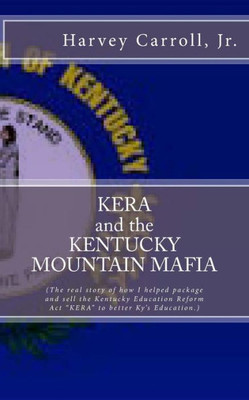 Kera And The Kentucky Mountain Mafia: My Kentucky Education Reform Act (The Unelected President)