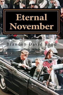 Eternal November: The Assassination Of John F. Kennedy