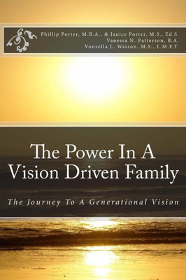 The Power In A Vision Driven Family: The Journey To A Generational Vision
