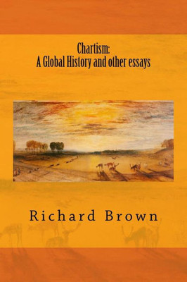 Chartism: A Global History And Other Essays (Reconsidering Chartism)