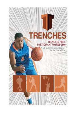 Trenches Life Skills Workbook: A Life Skills Interactive Journey For The Elite Athlete