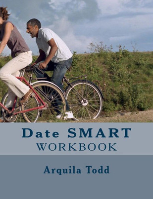 Date Smart: Practical Biblical Dating Lessons For All The Single Ladies Workbook