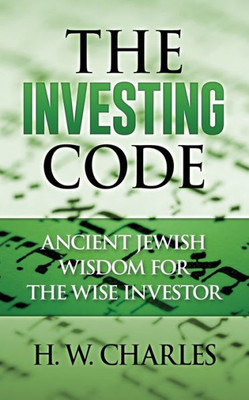 The Investing Code: Ancient Jewish Wisdom For The Wise Investor
