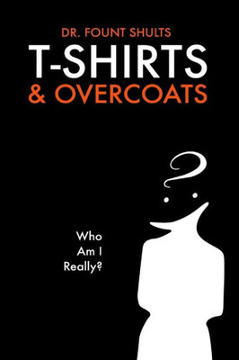 T-Shirts And Overcoats: Who Am I Really?