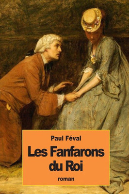 Les Fanfarons Du Roi (French Edition)