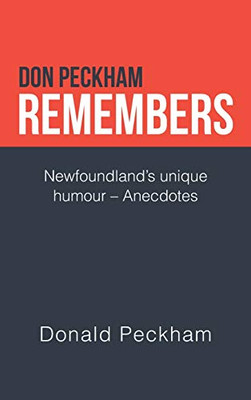 Don Peckham Remembers: Newfoundlands Unique Humour Anecdotes - Hardcover