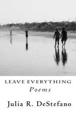 Leave Everything: Poems