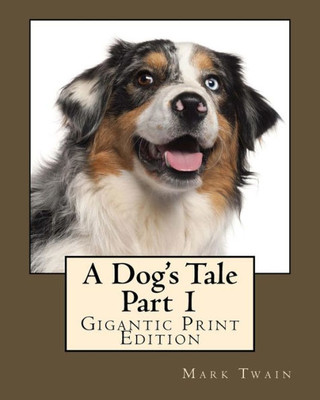 A Dog'S Tale - Part 1: Gigantic Print Edition (Bright Reads Books)