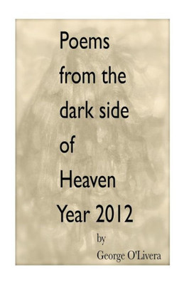 Poems From The Dark Side Of Heaven: Year 2012