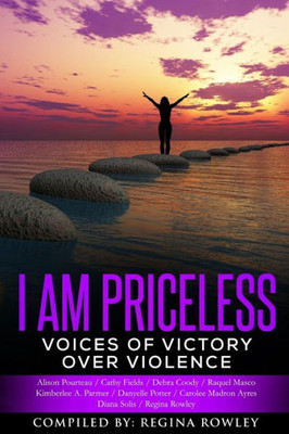 I Am Priceless: Voices Of Victory Over Violence