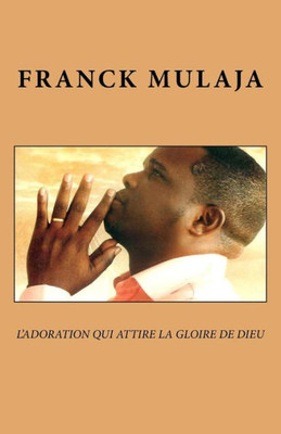 L'Adoration Qui Attire La Gloire De Dieu (French Edition)