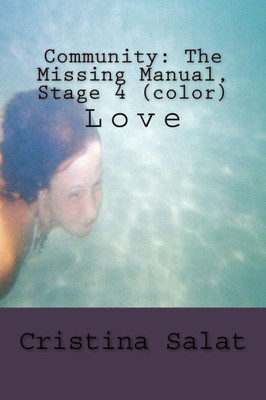 Community: The Missing Manual, Stage 4 (Color): Love (Community: The Missing Manual (Color))