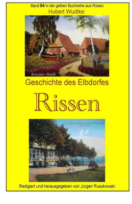Geschichte Des Elbdorfes Rissen: Band 84 In Der Gelben Buchreihe Bei Juergen Ruszkowski (Gelbe Buchreihe Bei Juergen Ruszkowski) (Volume 97) (German Edition)