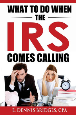 What To Do When The Irs Comes Calling