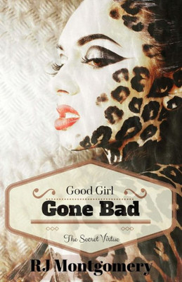 Good Girl, Gone Bad: The Secret Virtue