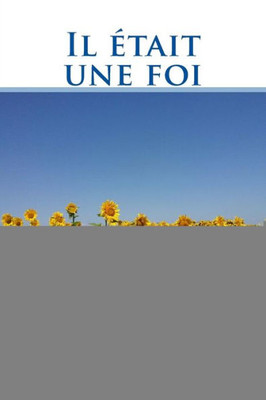 Il Etait Une Foi (French Edition)