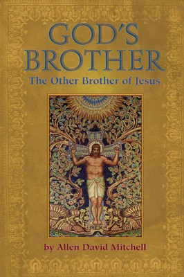 God'S Brother: The Other Brother Of Jesus
