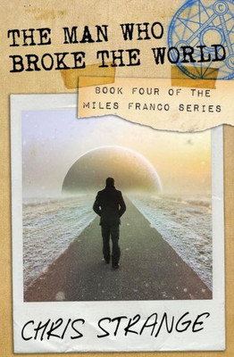 The Man Who Broke The World (Miles Franco)