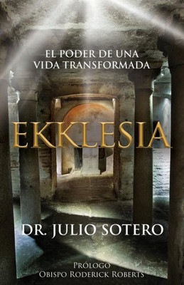 Ekklesia: El Poder De Una Vida Transformada (Spanish Edition)