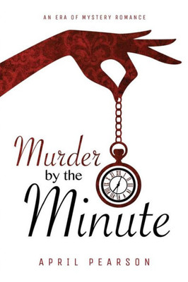 Murder By The Minute (An Era Of Mystery Romance)