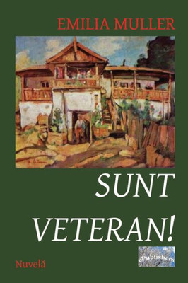 Sunt Veteran!: Nuvela (Romanian Edition)
