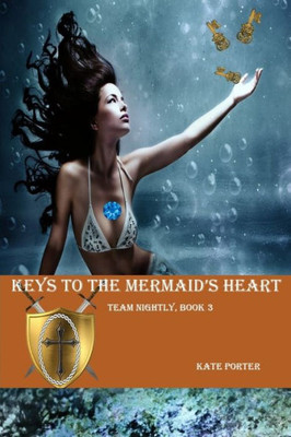 Keys To The Mermaid'S Heart: Team Nightly, Book Three