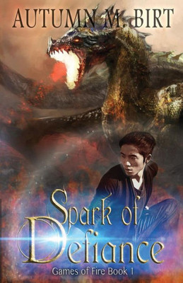 Spark Of Defiance: Elemental Magic & Epic Fantasy Adventure (Games Of Fire)