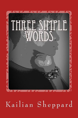 Three Simple Words: On Loss, Love, And Life