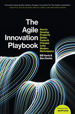 The Agile Innovation Playbook: How to develop products better, faster, and cheaper in the modern marketplace
