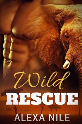 Wild Rescue: Shapeshifter Romance: Wild Rescue (Bbw Elephant Shifter Interracial Supernatural Romance) (Paranormal Fantasy Multicultural Romance)