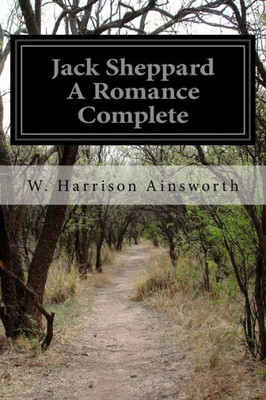 Jack Sheppard A Romance Complete