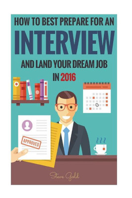 Interview: How To Best Prepare For An Interview And Land Your Dream Job In 2016!