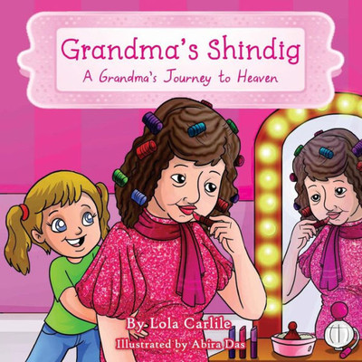 Grandma'S Shindig: A Grandma'S Journey To Heaven