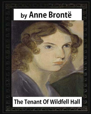 The Tenant Of Wildfell Hall, By Anne Bronte And Mrs. Humphry Ward: Mary Augusta Ward ( 11 June 1851  24 March 1920)