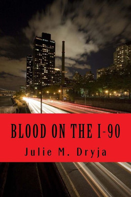 Blood On The I-90: A Tale Of Murder And Mayhem
