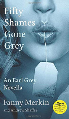 Fifty Shames Gone Grey: An Earl Grey Novella (Fifty Shames of Earl Grey)