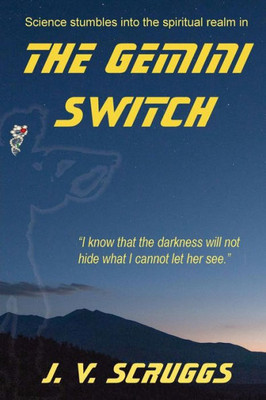 The Gemini Switch: Science Stumbles Into The Spiritual Realm (The Gemini Trilogy)