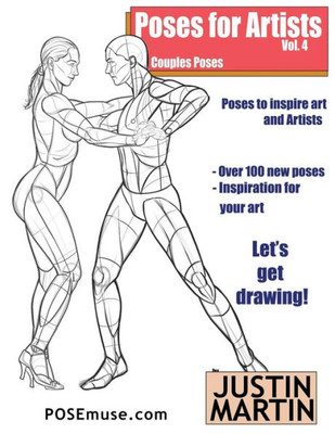 Poses For Artists Volume 4 - Couples Poses: An Essential Reference For Figure Drawing And The Human Form (Inspiring Art And Artists)