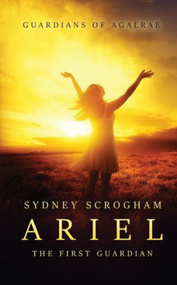 Ariel: The First Guardian (Guardians Of Agalrae)