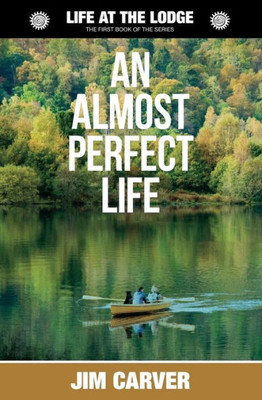 An Almost Perfect Life (Life At The Lodge) (Volume 1)