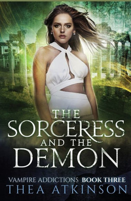 The Sorceress And The Demon (Vampire Addictions)