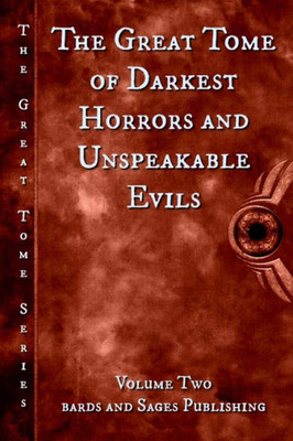 The Great Tome Of Darkest Horrors And Unspeakable Evils (The Great Tome Series)