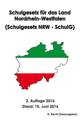 Schulgesetz Für Das Land Nordrhein-Westfalen (Schulgesetz Nrw - Schulg) (German Edition)