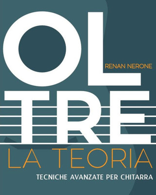 Oltre La Teoria: Tecniche Avanzate Per Chitarra (Italian Edition)