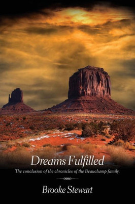 Dreams Fulfilled: The Conclusion Of The Chronicles Of The Beauchamp Family. (Beauchamp Family Chronicles)