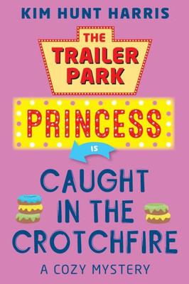 The Trailer Park Princess Is Caught In The Crotchfire