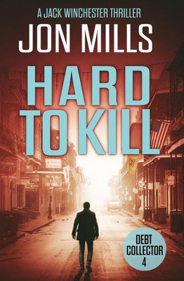 Debt Collector - Hard To Kill (A Jack Winchester Thriller)