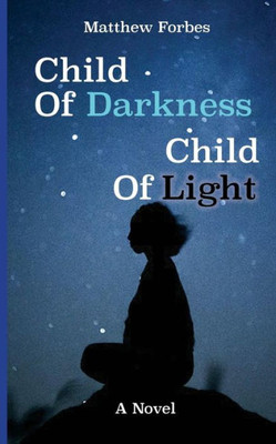 Child Of Darkness, Child Of Light