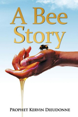 A Bee Story A Bee Story